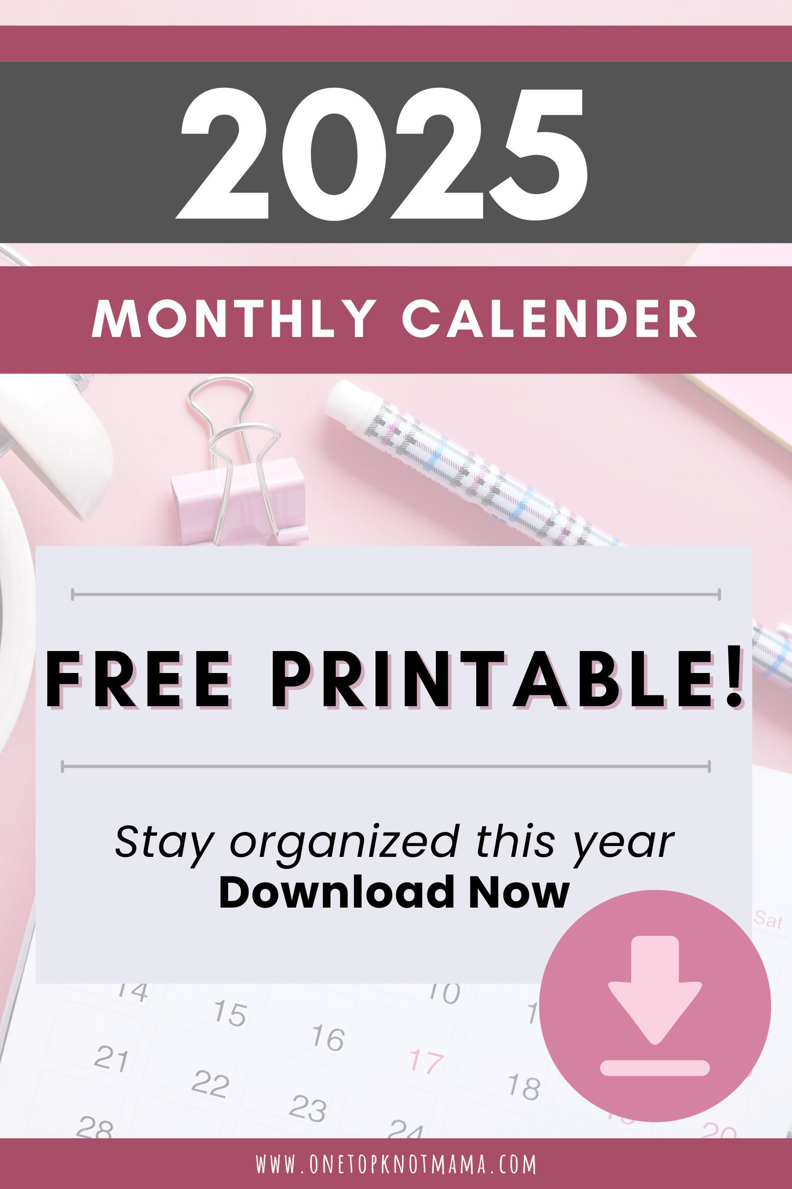 Simplify Your Year With This FREE 2025 Monthly Calendar Printable One Top Knot Mama